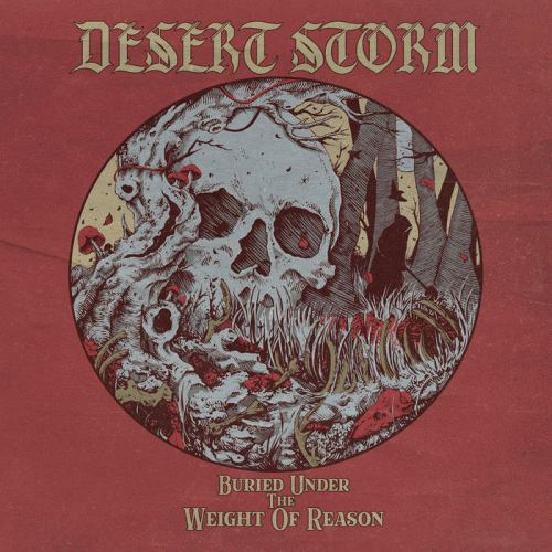 Desert Storm (UK) : Buried Under the Weight of Reason